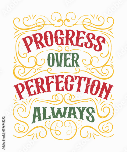 An artwork design featuring the phrase Progress Over Perfection Always. This motivational art promotes a positive mindset focused on growth and continuous improvement.