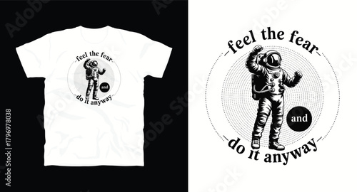 Feel fear and do it anyway typography astronaut in spacesuit vector t shirt design with motivational phrase print ready apparel fashion vector graphic illustration