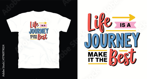 Life is journey make it the best t shirt design with travel style creative slogan for apparel and fashion vector typography illustration for positive inspiration unique t shirt print design idea