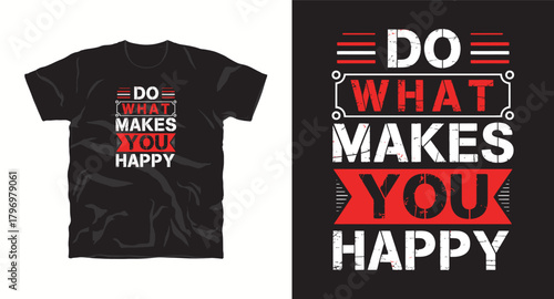 Do what makes you happy tshirt design for print Ready for t shirt design quote typography lettering Can be used for digital printing screen printing or sublimation printing