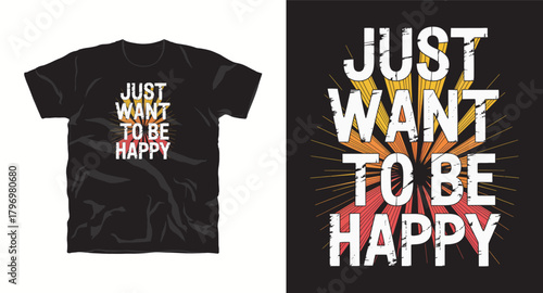 Just Want To Be Happy Slogan Graphic T Shirt Vector Design with Bursting Rays in Orange White and Red Colors Optimistic Apparel Trendy Style Printing Vector