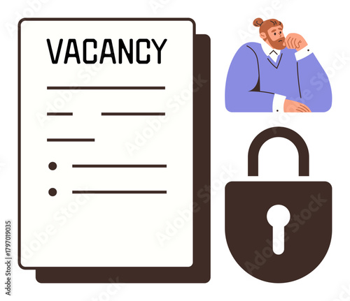 Vacancy document, man pondering application, and padlock signifying security or restriction. Ideal for hiring, recruitment, employment, candidate selection, job restrictions, workforce management