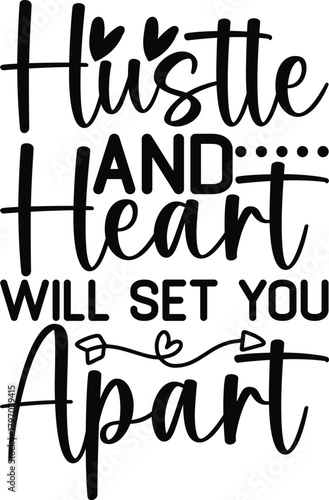 Hustle And Heart Will Set You Apart