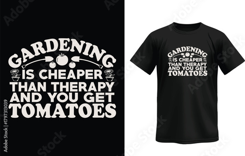 Funny Gardening Quote T-Shirt – “Gardening Is Cheaper Than Therapy and You Get Tomatoes”