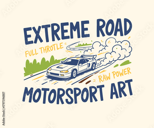 Extreme road motorsport graphic.Hand drawn racing car vector.Full throttle street drift design.Retro speed t-shirt illustration.Raw power automotive a