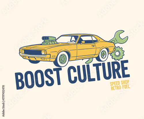 Boost Culture Car Graphic.Retro Speed Shop Logo Art.Vintage Hot Rod Vector.Classic Car Wrench Badge.Muscle Car T-shirt Print
