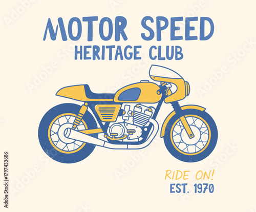Motor Speed Heritage Club graphic.Vintage Cafe Racer motorcycle print.Retro speed bike vector badge.Distressed apparel design.Motorcycle club emblem i