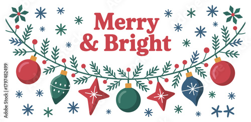 Festive holiday vector illustration with "Merry & Bright" text, decorated with pine branches, ornaments, berries, and snowflakes in classic Christmas colors and modern style