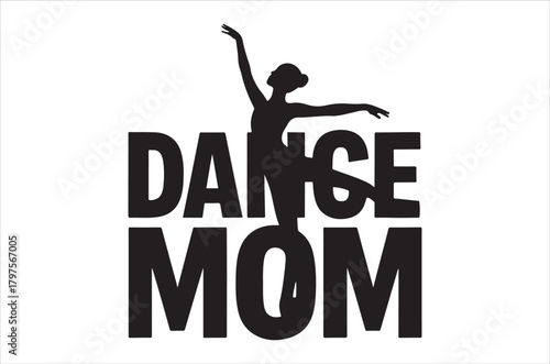 Silhouette of a ballerina dancing accompanied by the words dance mom