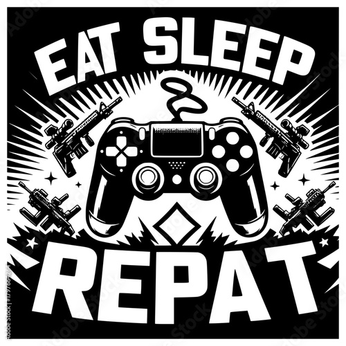 Gamer's Daily Grind: An illustrative depiction of the gamer's ethos. The design features a controller, guns and the iconic Eat Sleep Repeat message.