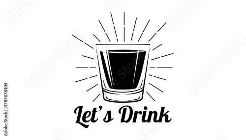 A shot glass with rays of light and the words let's drink below it