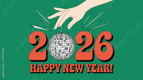 Hand Reaching for Disco Ball with 2026 and Happy New Year Text celebration