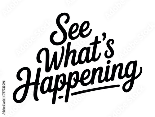 The phrase 'See What's Happening' is written in a stylish, black, cursive font on a white background.