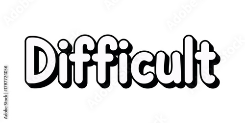 The word 'Difficult' is written in a stylized font against a white background.