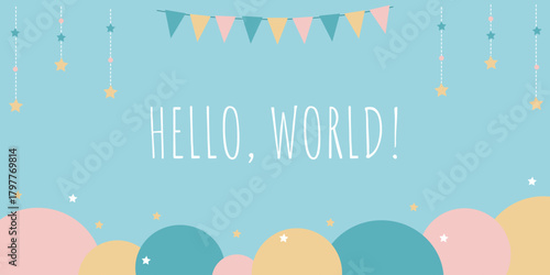 Banner for the birth of a child Hello World with garlands and stars