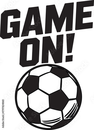 Game On vector text with a classic soccer ball illustration ready for sports competition and team play