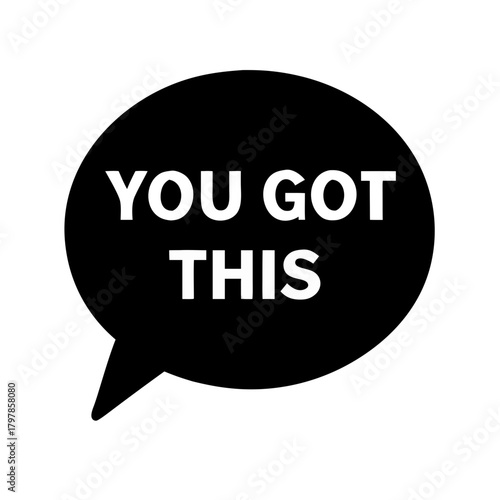 Motivational quote in speech bubble saying 'You got this'   on a transparent background