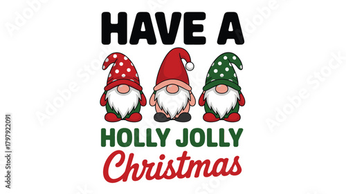 Three adorable christmas gnomes wearing festive hats and beards in a silhouette style with the text have a holly jolly christmas silhouette