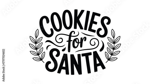 Whimsical christmas holiday lettering design featuring the phrase cookies for santa in a decorative circular arrangement with festive foliage silhouette