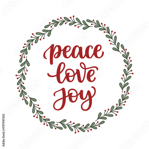 Peace Love Joy hand lettering composition in Christmas wreath of leaves and berries