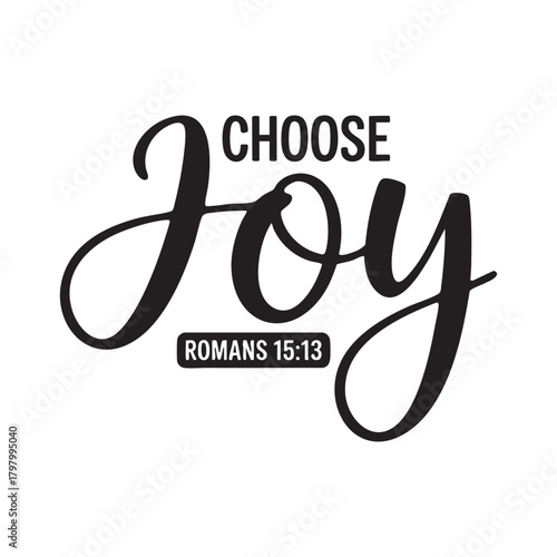 Black Choose Joy text with Romans 15 13 reference scripture bible verse