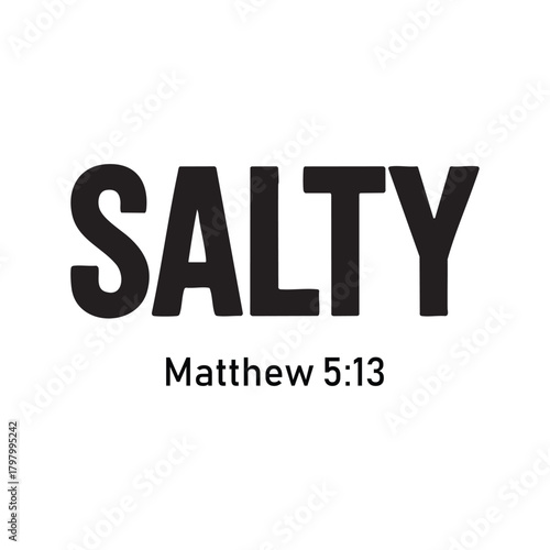 Black S A L T Y text with Matthew 5 13 scripture reference salty bible verse