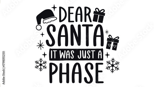 Funny christmas saying dear santa it was just a phase with festive elements like santa hat and gift boxes silhouette