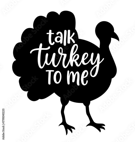 Talk Turkey To Me, playful Thanksgiving turkey silhouette with quote lettering