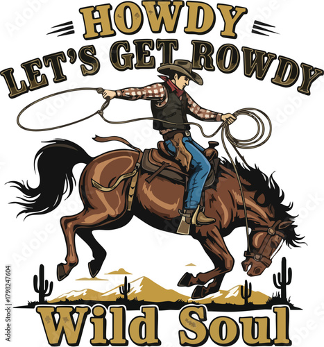 Dynamic graphic design featuring a cowboy riding a bucking horse while holding a lariat, ready to "Get Rowdy