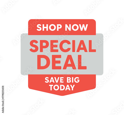 Flat vector label design top text SHOP NOW main text SPECIAL DEAL bottom text SAVE BIG TODAY red and gray rectangular clean layout