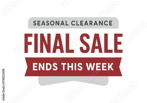 Flat vector banner design top text SEASONAL CLEARANCE main text FINAL SALE bottom text ENDS THIS WEEK gray and deep red flat composition