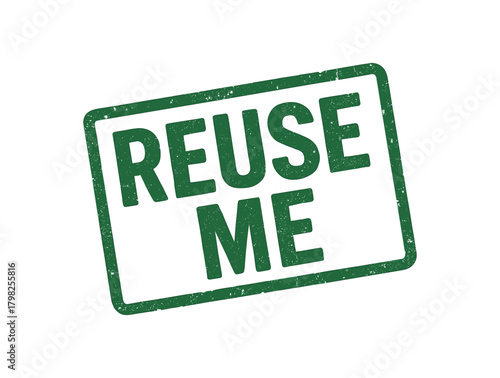 Green rubber stamp text REUSE ME rectangular outline bold capital letters distressed texture rotation isolated on white background vector illustration clean minimal style