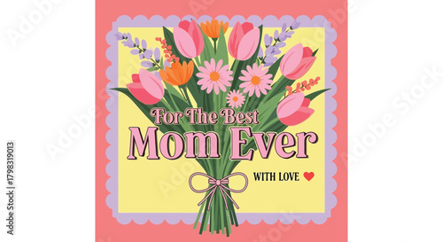 Bouquet of Flowers for Mother's Day with Best Mom Ever Message