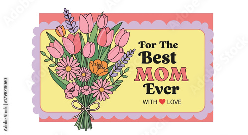 Best Mom Ever Floral Bouquet Card A Special Mother's Day Gift