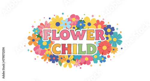 Vibrant Flower Child text graphic, surrounded by a lively array of colorful retro flowers and sparkling elements, perfect for a cheerful and bohemian aesthetic.