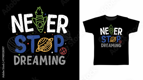 Never stop dreaming typography illustration hand drawn, vector ready for print on t-shirt and other uses.