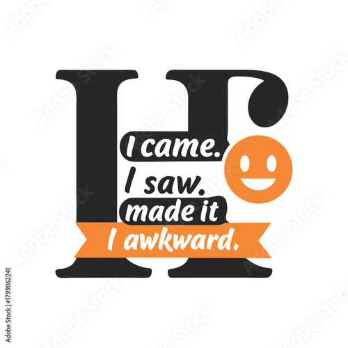 Humorous I Came I Saw T-shirt Design with Awkward Message