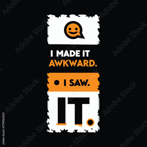 Humorous Sarcastic I Made It Awkward T-Shirt Design