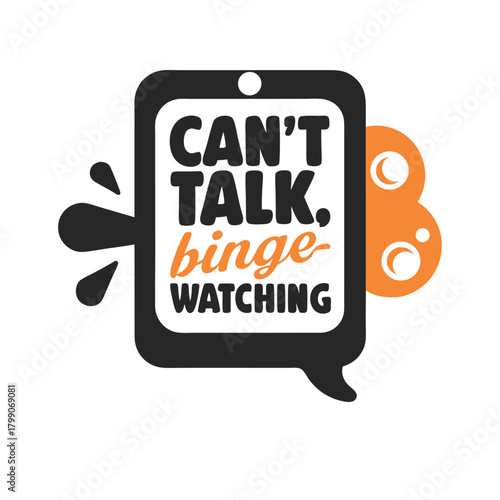 Can't Talk Binge Watching Graphic on Phone