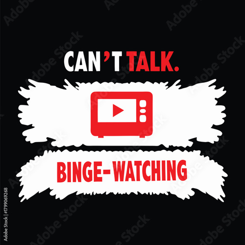 Humorous Binge Watching T-shirt Graphic with Playful Message