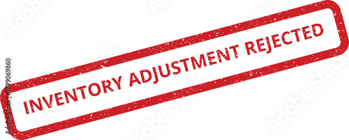 Distressed red rubber stamp with INVENTORY ADJUSTMENT REJECTED signifying a refusal in stock management