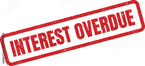 Grungy rubber stamp effect with INTEREST OVERDUE text indicating a financial warning for late payments