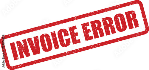 Red grunge effect rubber stamp displaying the bold message Invoice Error for financial discrepancy alerts