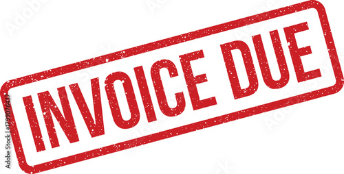 Textured red rubber stamp displaying invoice due message for financial payment deadline reminders