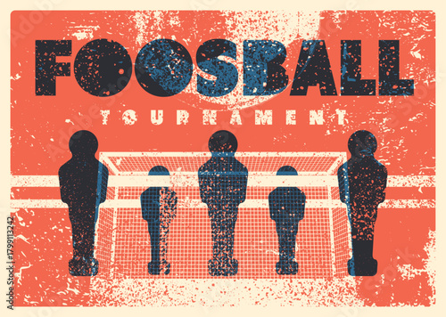 Foosball Table Soccer Tournament typographical vintage grunge style poster design. Retro vector illustration.