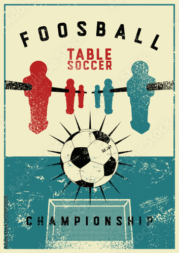 Foosball Table Soccer Championship typographical vintage grunge style poster design. Retro vector illustration.