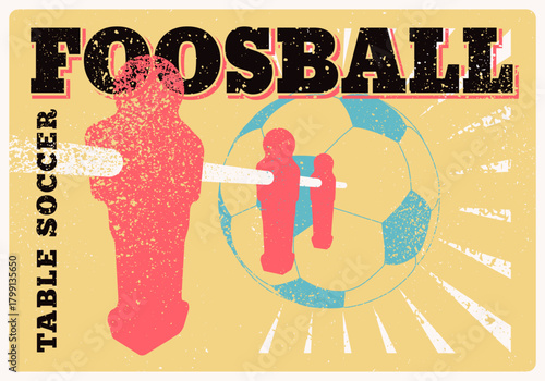 Foosball Table Soccer Tournament typographical vintage grunge style poster design. Retro vector illustration.