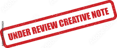 Distressed red rubber stamp with UNDER REVIEW CREATIVE NOTE message for project status indication
