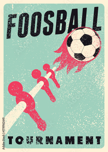 Foosball Table Soccer Tournament typographical vintage grunge style poster design. Retro vector illustration.