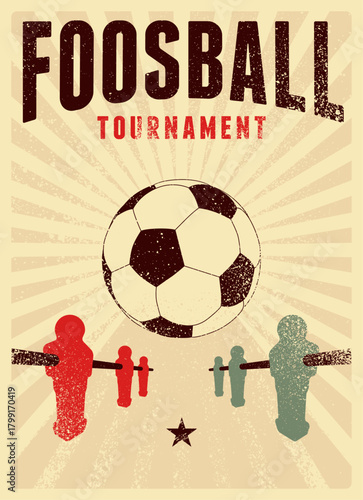 Foosball Table Soccer Tournament typographical vintage grunge style poster design. Retro vector illustration.
